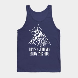 Life is a Journey! Enjoy the ride! Tank Top